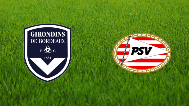 Girondins de Bordeaux vs. PSV Eindhoven