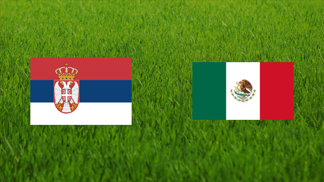 Serbia vs. Mexico