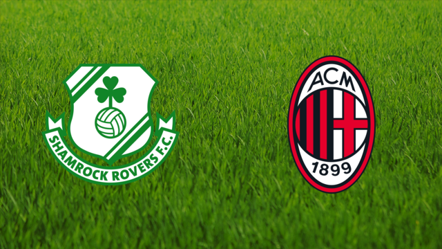 Shamrock Rovers vs. AC Milan