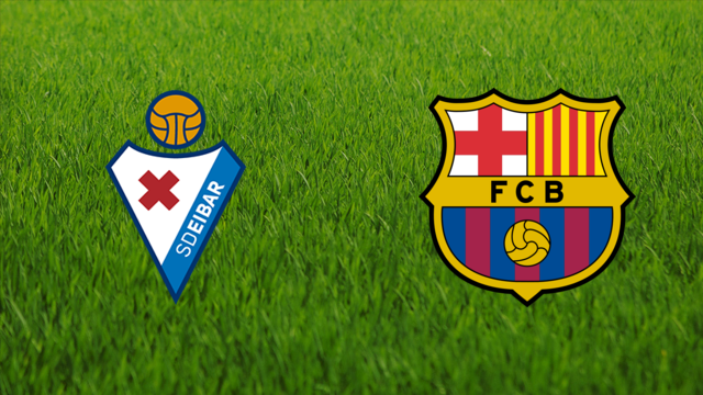 SD Eibar vs. FC Barcelona