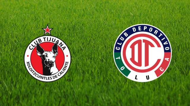 Club Tijuana vs. Toluca FC