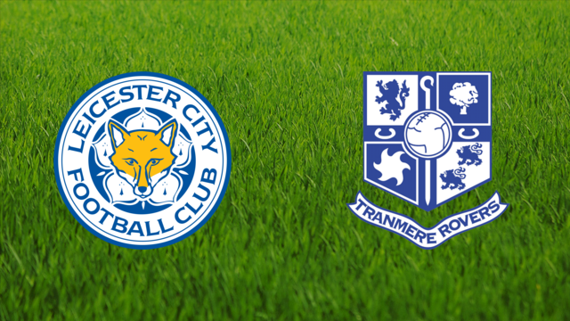 Leicester City vs. Tranmere Rovers