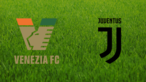 Venezia FC vs. Juventus FC