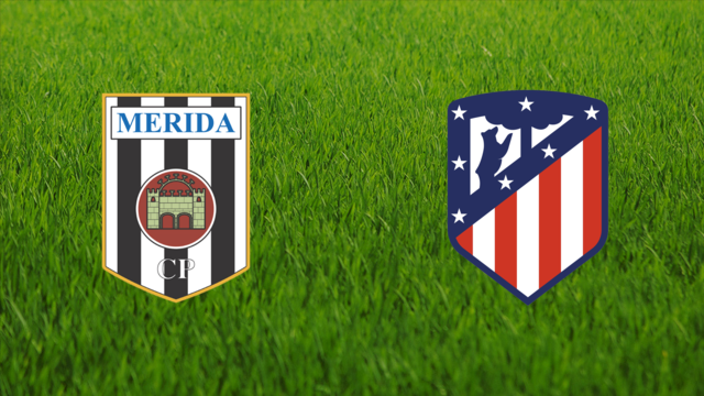 CP Mérida vs. Atlético de Madrid