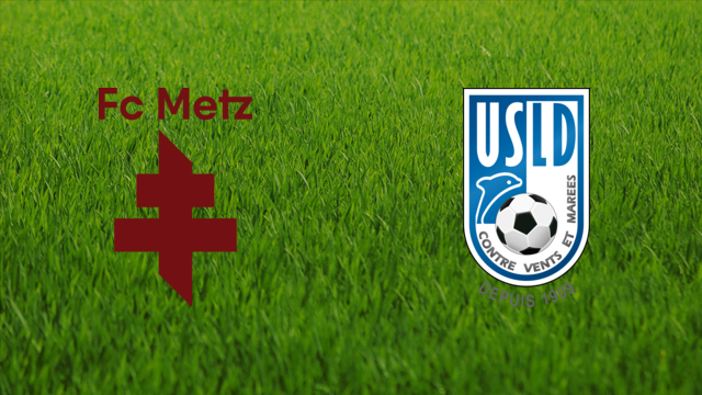 FC Metz vs. USL Dunkerque