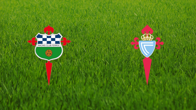 Racing de Ferrol vs. RC Celta