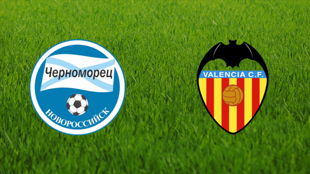 Chernomorets Novorossiysk vs. Valencia CF