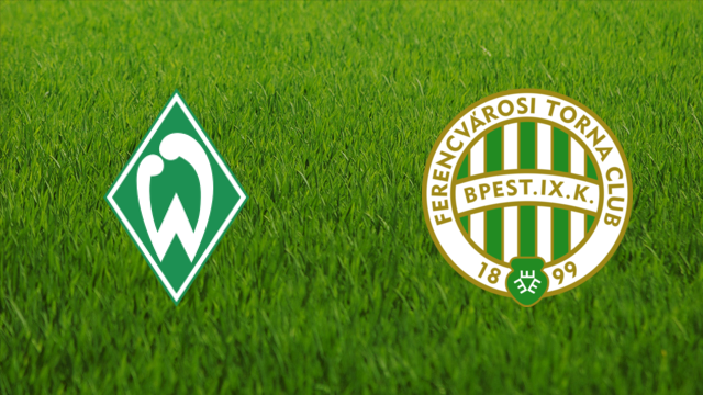 Werder Bremen vs. Ferencvárosi TC