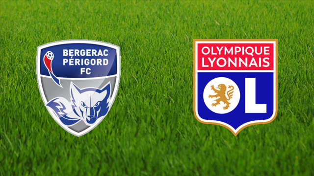 Bergerac Périgord FC vs. Olympique Lyonnais
