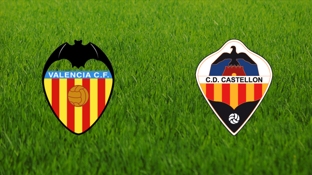 Valencia CF vs. CD Castellón
