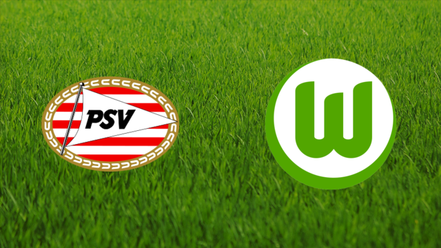PSV Eindhoven vs. VfL Wolfsburg