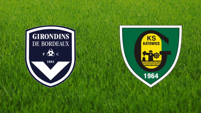 Girondins de Bordeaux vs. GKS Katowice