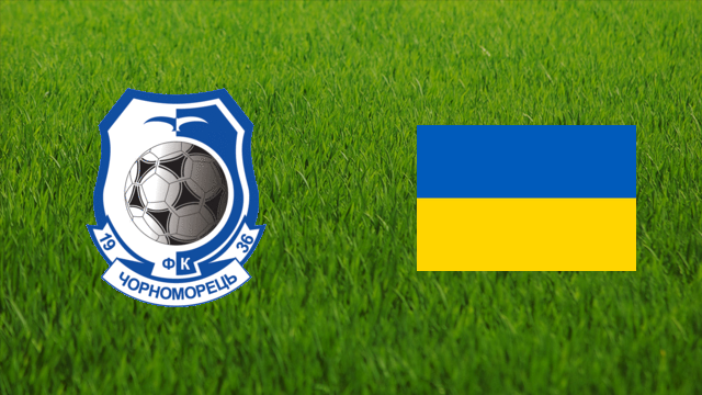 Chornomorets Odesa vs. Ukraine