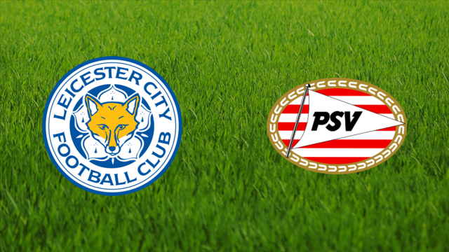 Leicester City vs. PSV Eindhoven