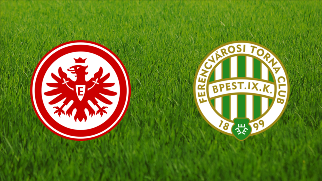Eintracht Frankfurt vs. Ferencvárosi TC