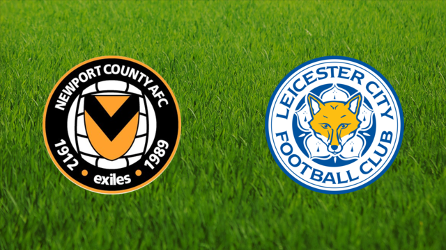 Newport County vs. Leicester City