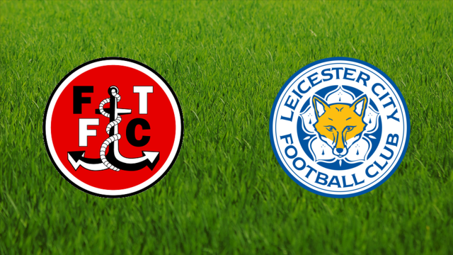 Fleetwood Town vs. Leicester City