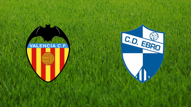 Valencia CF vs. CD Ebro