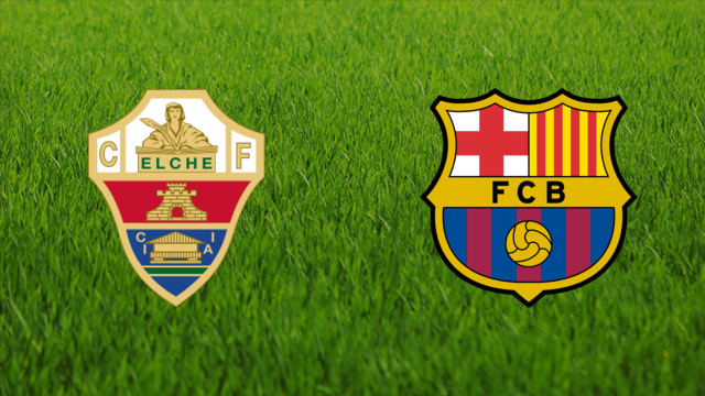 Elche CF vs. FC Barcelona