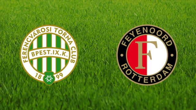 Ferencvárosi TC vs. Feyenoord Ferencvárosi TC vs. Feyenoord