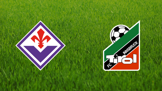ACF Fiorentina vs. Tirol Innsbruck