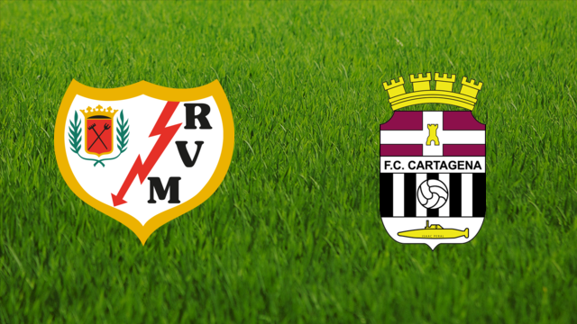 Rayo Vallecano vs. FC Cartagena