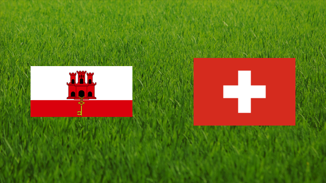 Gibraltar vs. Switzerland