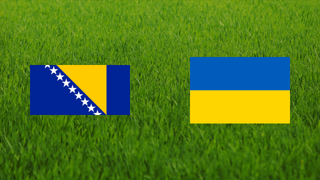 Bosnia and Herzegovina vs. Ukraine