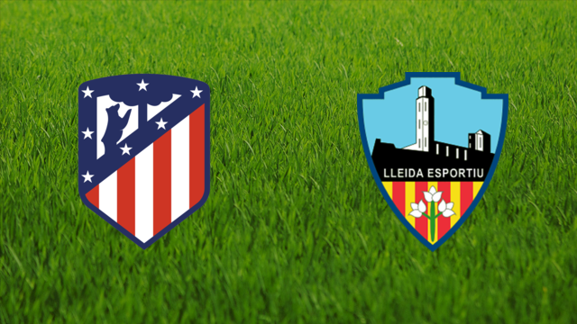 Atlético de Madrid vs. Lleida Esportiu