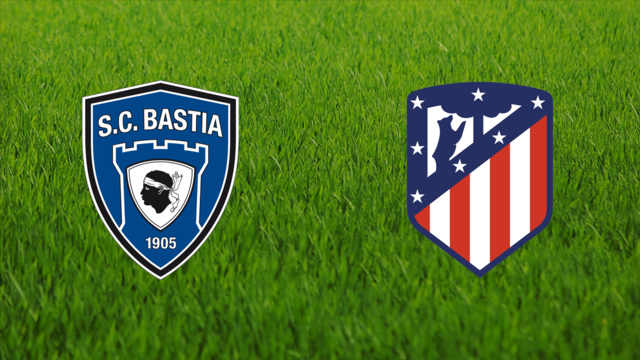 SC Bastia vs. Atlético de Madrid