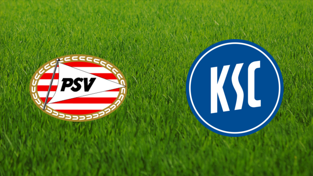 PSV Eindhoven vs. Karlsruher SC