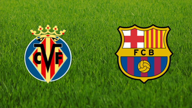 Villarreal CF vs. FC Barcelona