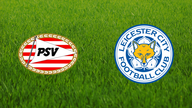 PSV Eindhoven vs. Leicester City
