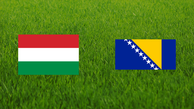 Hungary vs. Bosnia and Herzegovina