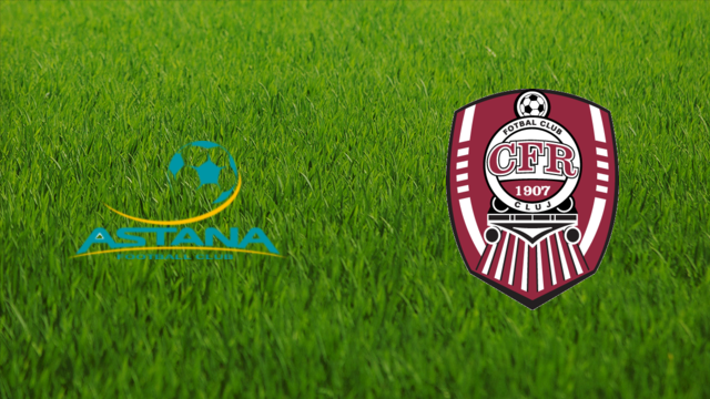 Astana FC vs. CFR Cluj