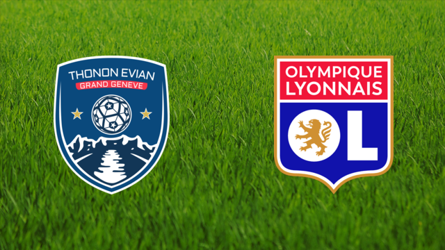 Thonon Évian vs. Olympique Lyonnais