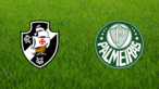CR Vasco da Gama vs. SE Palmeiras