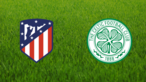 Atlético de Madrid vs. Celtic FC